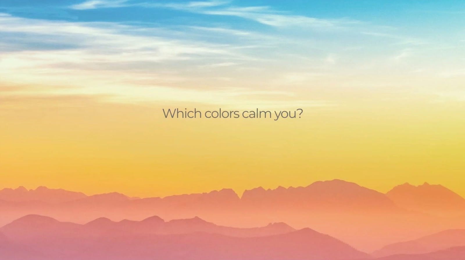A pale sunset gradient over layered mountain silhouettes with the centred question "Which colors calm you?"